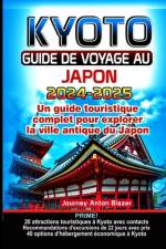 Kyoto Guide de Voyage 2024-2025 af Journey Anton Blazer