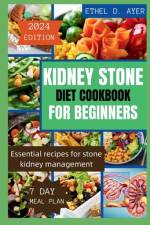 Kidney Stone Diet Cookbook for Beginners 2024 Edition af Ethel D Ayer