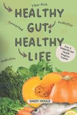 Healthy Gut, Healthy Life af Daisy Houle