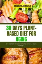 30 Days Plant-Based Diet for Aging af Evelyn James O K