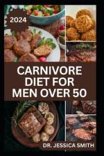 Carnivore Diet for Men Over 50 af Jessica Smith