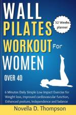 Wall Pilates Workout for Women over 40 af Novella D Thompson