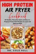 HІgh PrОtЕІn AІr Fryer CООkbООk af Cole Hull