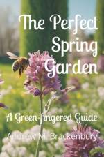 The Perfect Spring Garden af Andrew M Brackenbury