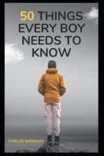 50 Things Every Boy Needs to Know af Carlos Nadeaux