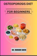 Osteoporosis Diet for Beginners af Mariam Smith