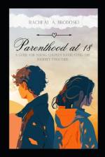 Parenthood At Eighteen af Cole Brodoski
