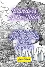 Wonders of the Wild! A Coloring Journey with Exotic Animals af Jules Much