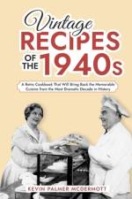 Vintage Recipes of the 1940s af Kevin Palmer McDermott