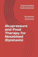 Acupressure and Food Therapy for Nosebleed (Epistaxis) af Easwarabala Subramanian