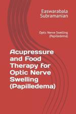 Acupressure and Food Therapy for Optic Nerve Swelling (Papilledema) af Easwarabala Subramanian