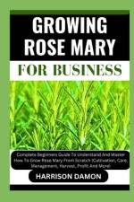 Growing Rose Mary for Business af Harrison Damon
