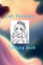 Cute Princesses Coloring Book af Tee Ward
