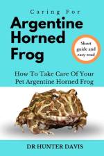 Caring for Argentine Horned Frog af Hunter Davis