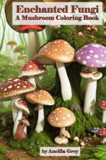 Enchanted Fungi af Ancilla Grey