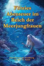 Flitzies Abenteuer im Reich der Meerjungfrauen af Rick D Saxon