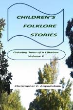 Children's Folklore Stories af Christopher C Anyadubalu