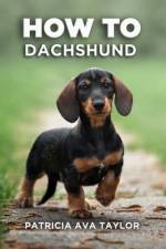 How to Dachshund af Patricia Ava Taylor