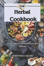 The Herbal Cookbook af Jonathan O Kelvin