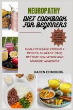 Neuropathy Diet Cookbook for Beginners af Karen Edmonds