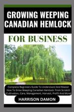 Growing Weeping Canadian Hemlock for Business af Harrison Damon