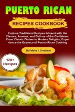 Puerto Rican Recipes Cookbook af Felisha J Crossland