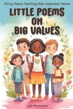 Little Poems on Big Values af Lyla Moonstone