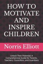 How to Motivate and Inspire Children af Norris Elliott