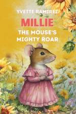 Millie the Mouse's Mighty Roar af Yvette Ramirez