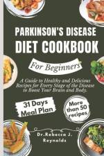 Parkinson's Disease Diet Cookbook For Beginners af Dr Rebecca J Reynolds