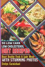 90 Low Carb Low Cholesterol Diet Recipes af Evelyn Carmichael