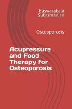Acupressure and Food Therapy for Osteoporosis af Easwarabala Subramanian