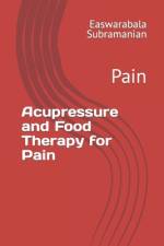 Acupressure and Food Therapy for Pain af Easwarabala Subramanian