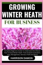 Growing Winter Heath for Business af Harrison Damon