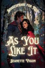 As You Like It Shakespeare for kids af Jeanette Vigon