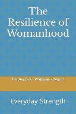 The Resilience of Womanhood af Steppi G Williams-Rogers