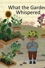 What the Garden Whispered af Elaheh Bos