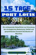 15 Tage in Port Louis 2024 af Gil-Smith Kennedy