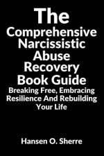 The comprehensive narcissistic abuse recovery book guide af Hansen O Sherre
