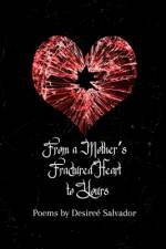 From a Mother's Fractured Heart to Yours af DesireÃ© Salvador