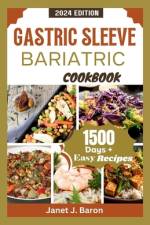 Gastric Sleeve Bariatric Cookbook af Janet J Baron