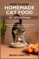 How to Make Homemade Cat Food af Bruno Hampton