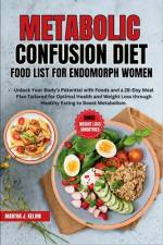 Metabolic Confusion Diet Food List for Endomorph Women af Martha J Kelvin