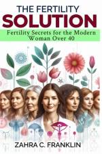 The Fertility Solution af Zahra Franklin