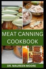 Meat Canning Cookbook af Maureen Moore