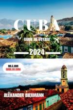 Cuba Guide de Voyage 2024 af Alexander Biermann