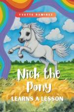 Nick the Pony Learns a Lesson af Yvette Ramirez