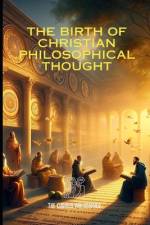 The Birth of Christian Philosophical Thought af The Curious Philosopher