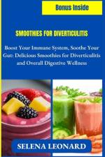 Smoothies for Diverticulitis af Selena Leonard