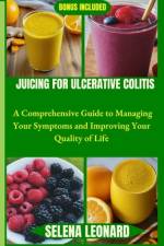 Juicing for Ulcerative Colitis af Selena Leonard